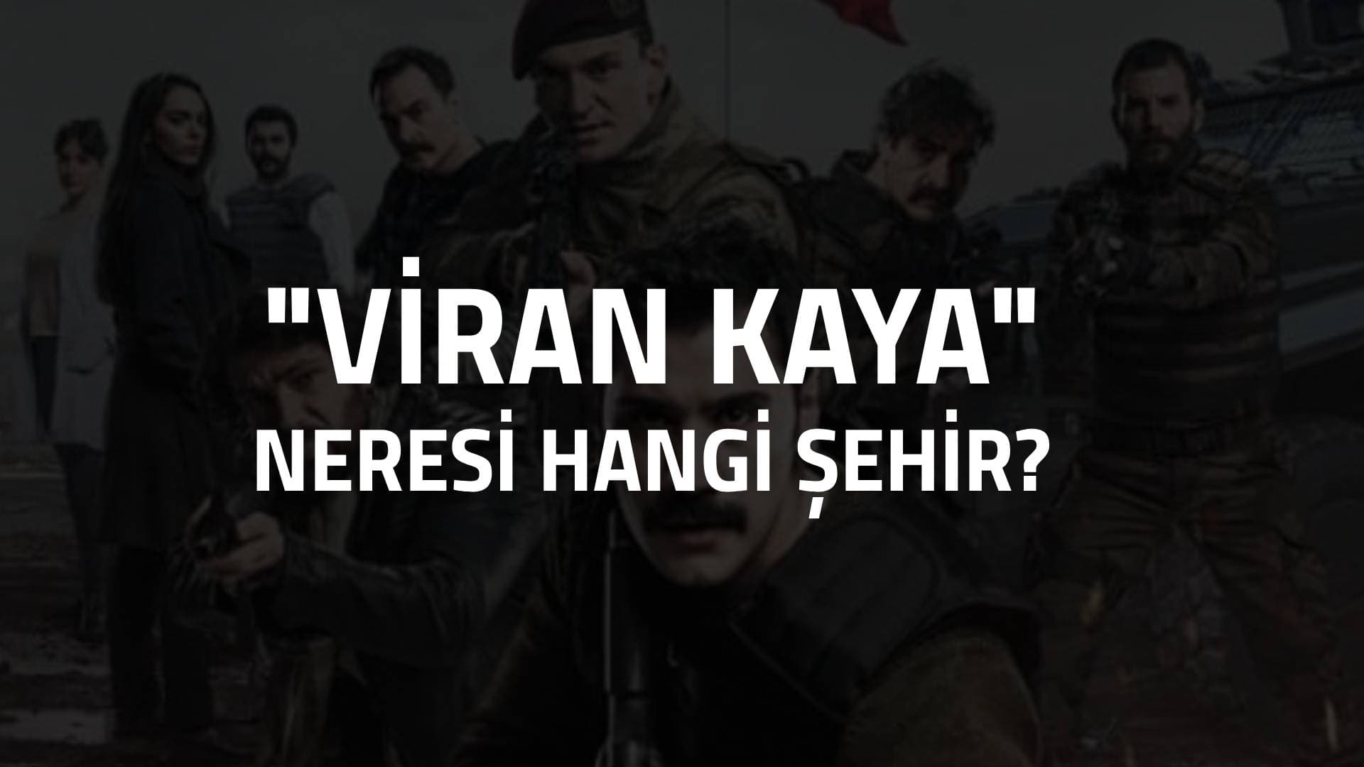 VİRANKAYA NERESİ HANGİ ŞEHİR?