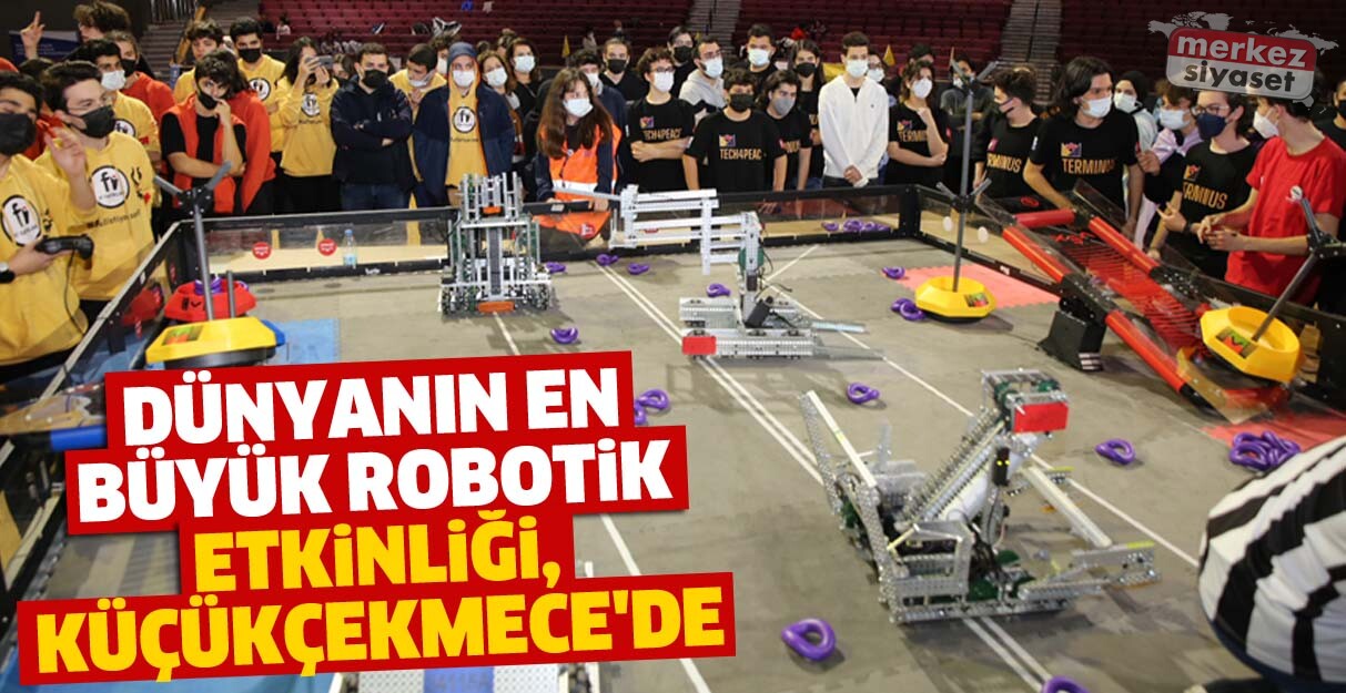 Dünyanın en büyük robotik etkinliği, Küçükçekmece’de gerçekleşti