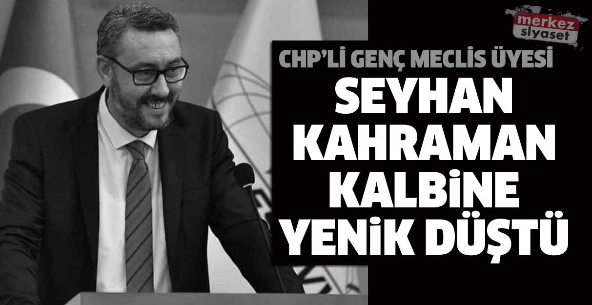 Seyhan Kahraman kalbine yenik düştü