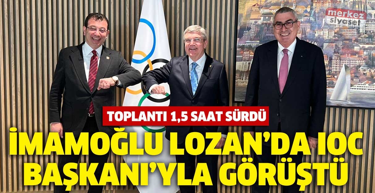 İmamoğlu Lozan’da IOC Başkanı’yla görüştü