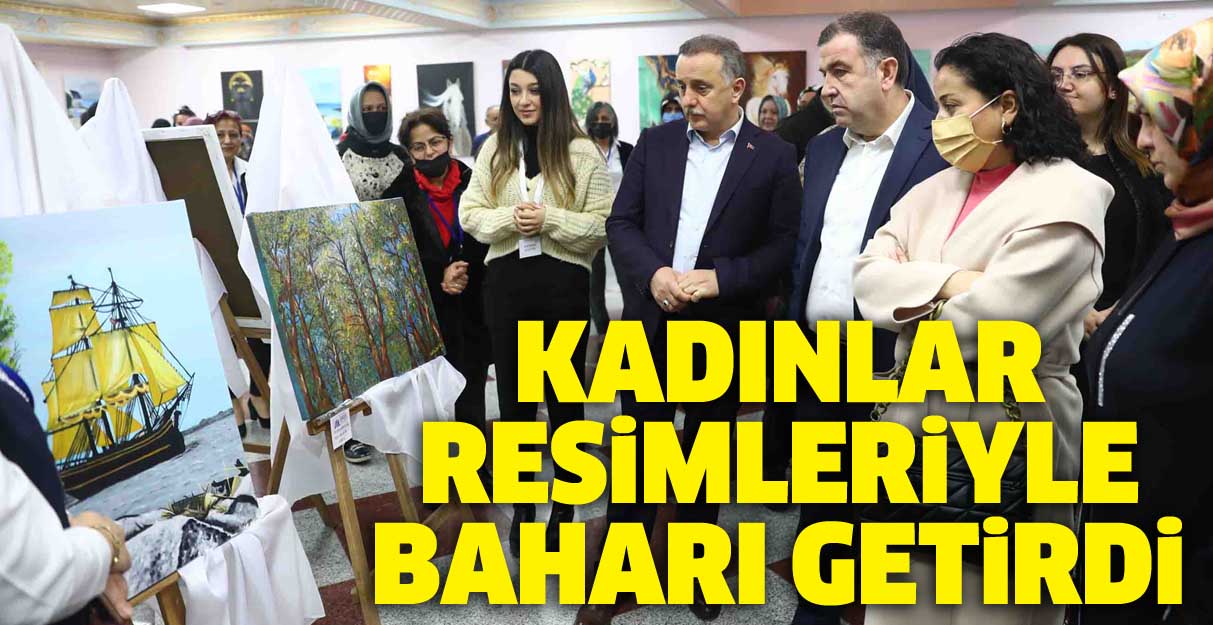 Kadınlar resimleriyle baharı getirdi