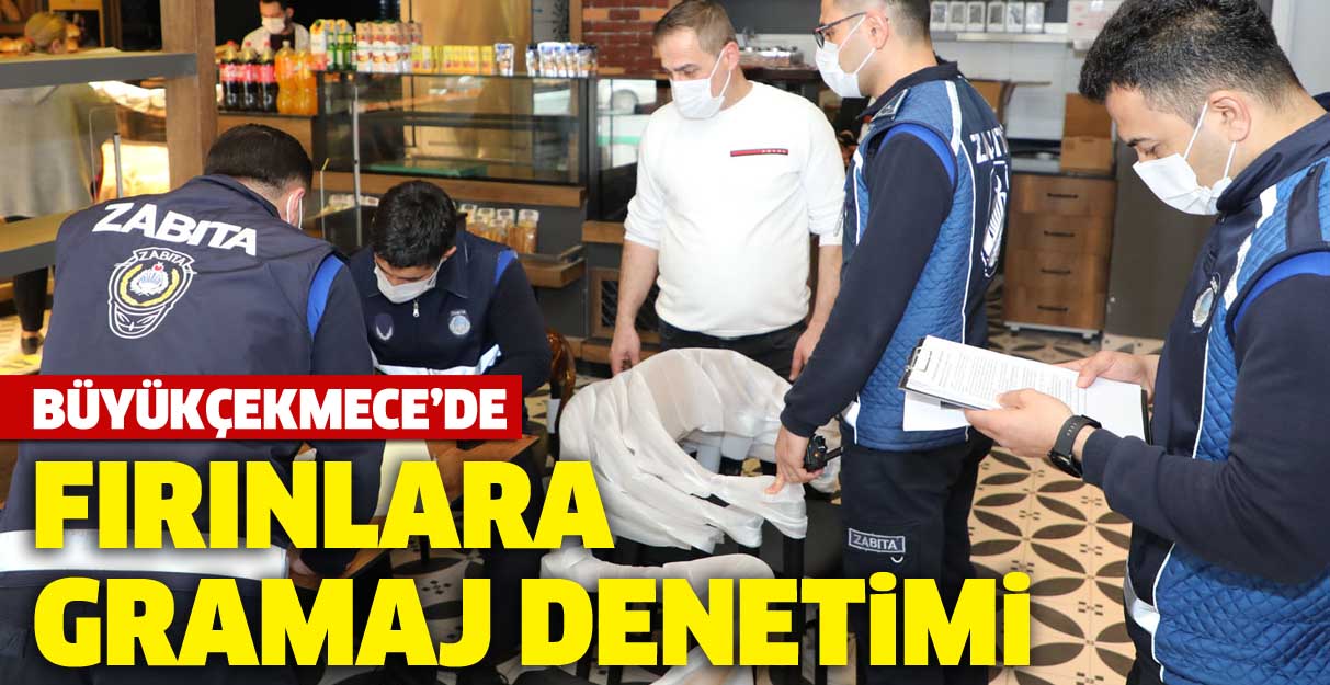 Büyükçekmece’de fırınlara gramaj denetimi