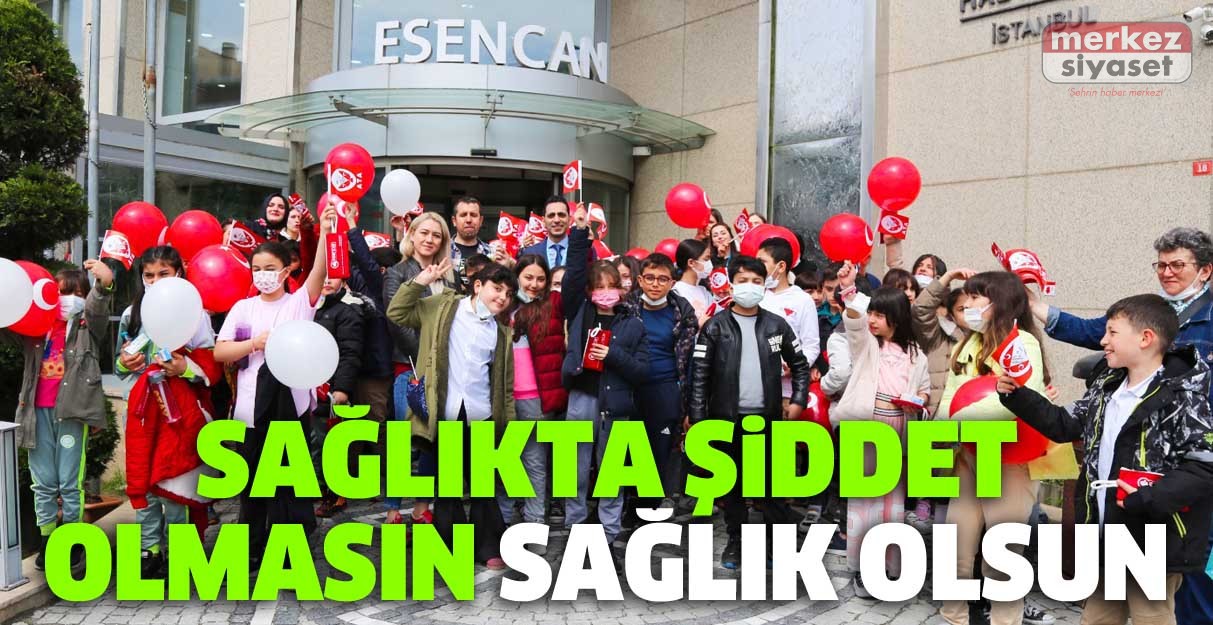 Sağlıkta şiddet olmasın sağlık olsun