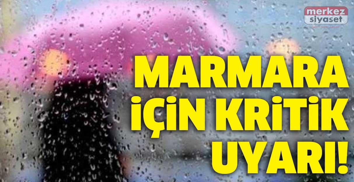 Marmara için kritik uyarı!