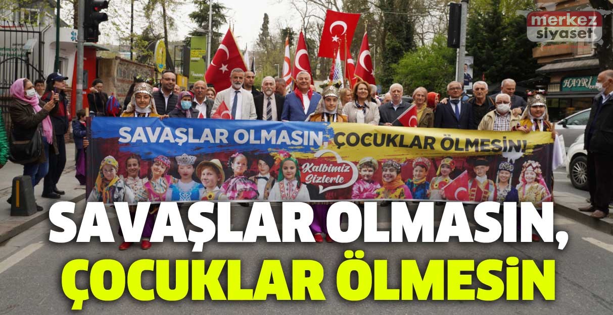 Savaşlar olmasın, çocuklar ölmesin