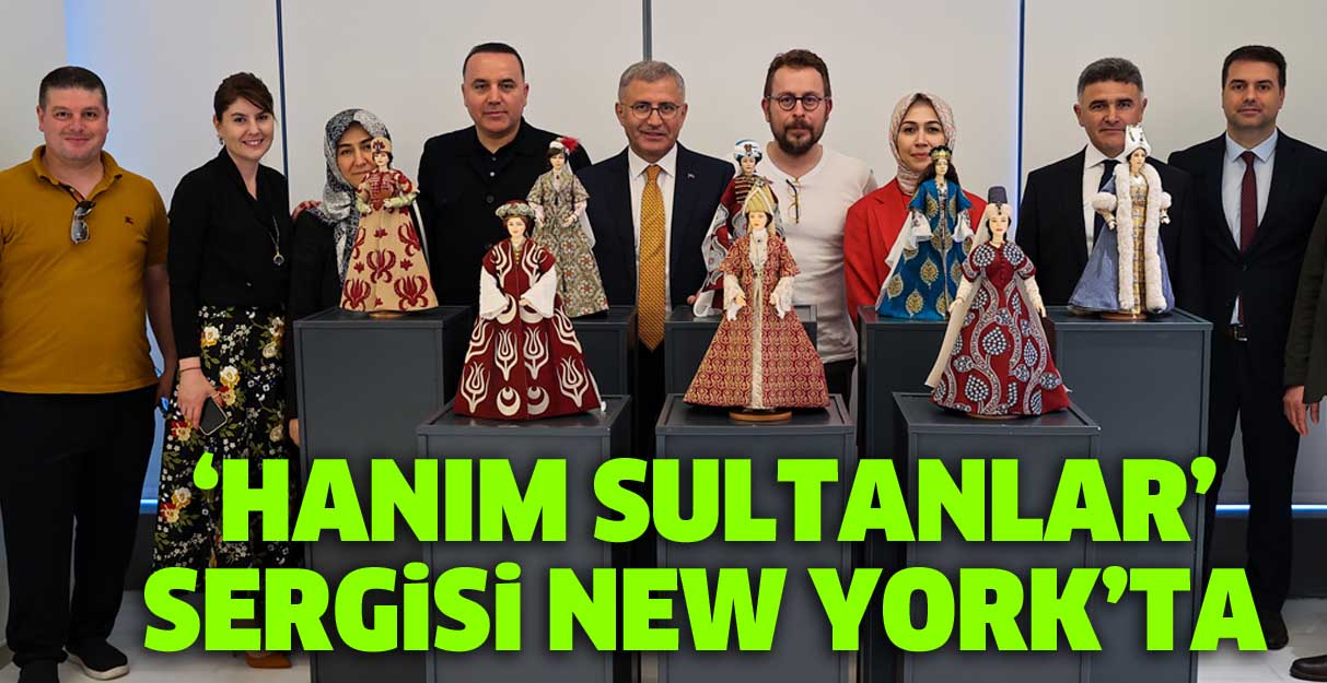 ‘Hanım Sultanlar’ sergisi yurt dışında ilk kez New York’ta 