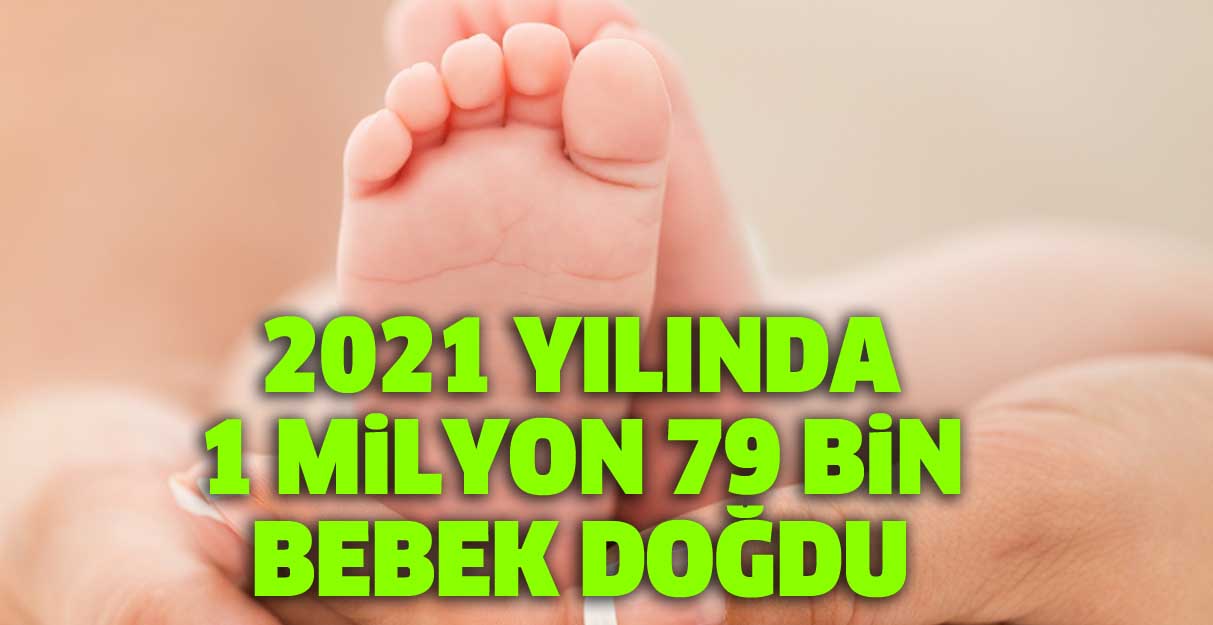 2021 yılında 1 Milyon 79 bin bebek doğdu