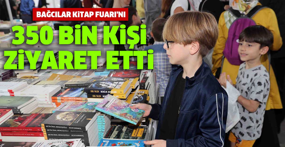 Bağcılar Kitap Fuarı’nı tam 350 bin kişi ziyaret etti