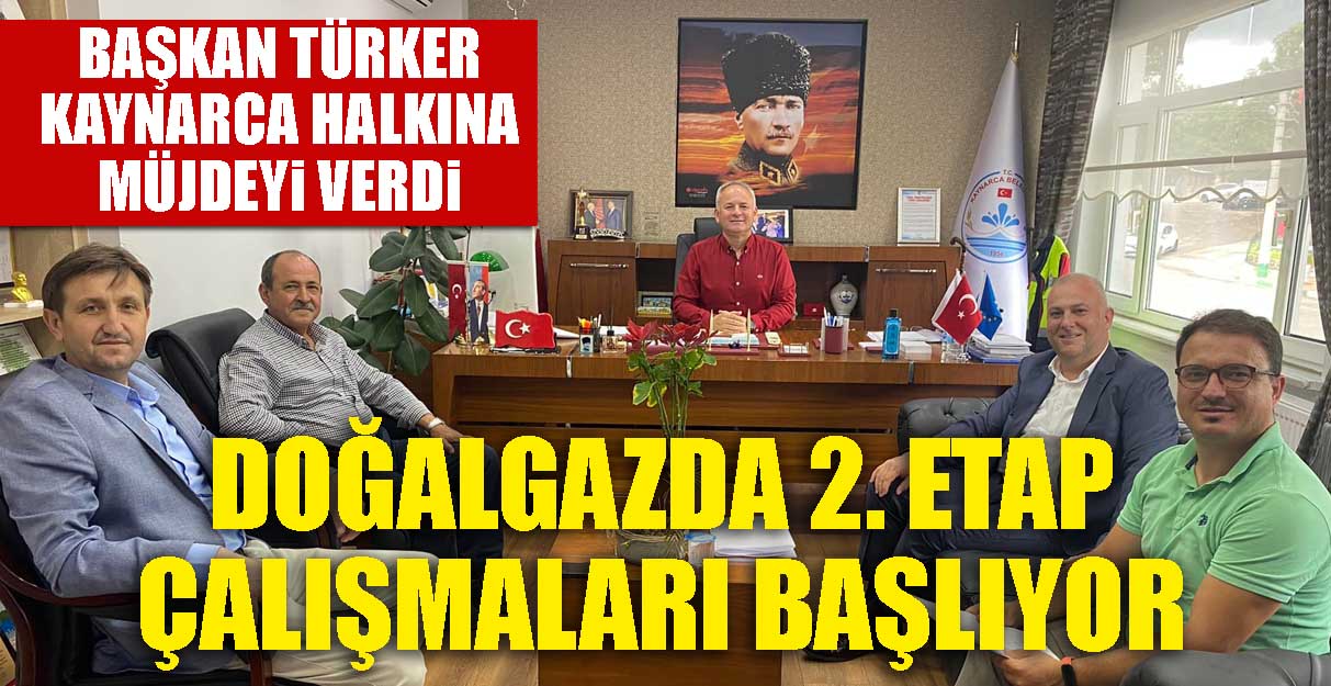 Başkan Türker müjdeyi verdi… Doğalgazda 2. Etap çalışmaları başlıyor