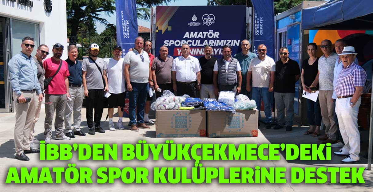 İBB’den Büyükçekmece’deki amatör spor kulüplerine destek