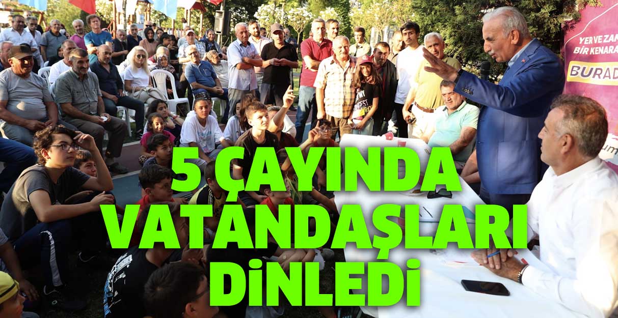 Başkan Yıldırım 5 çayında mahalleliyi dinledi