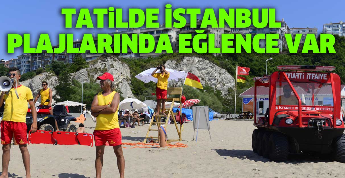 Bayram tatilinde İstanbul plajlarında eğlence var