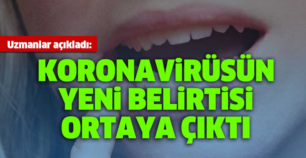 Uzmanlar açıkladı: Koronavirüsün yeni belirtisi ortaya çıktı