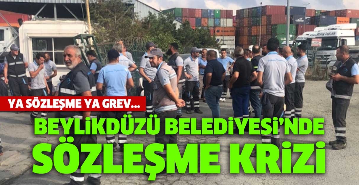 Beylikdüzü Belediyesi’nde sözleşme krizi