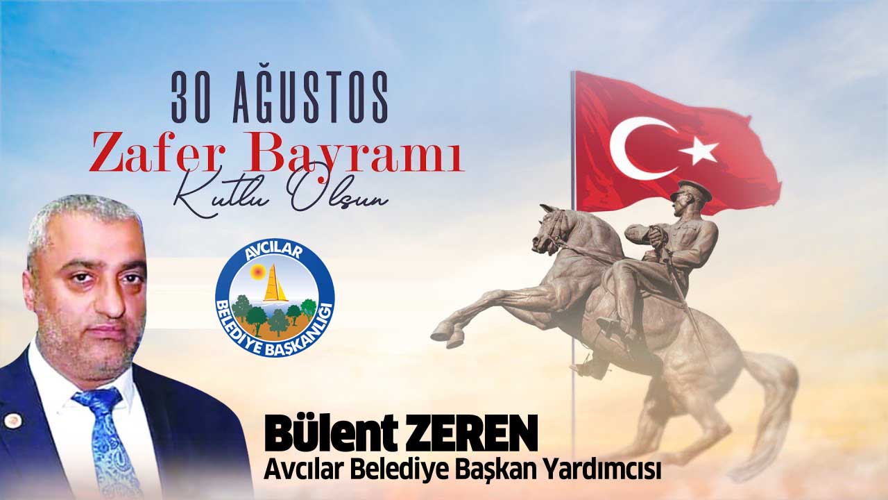 Bülent Zeren’den 30 Ağustos Zafer Bayramı mesajı