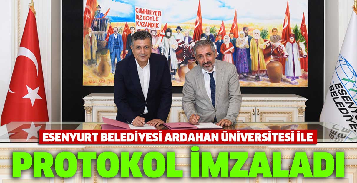 Esenyurt Belediyesi, Ardahan Üniversitesi ile protokol imzaladı