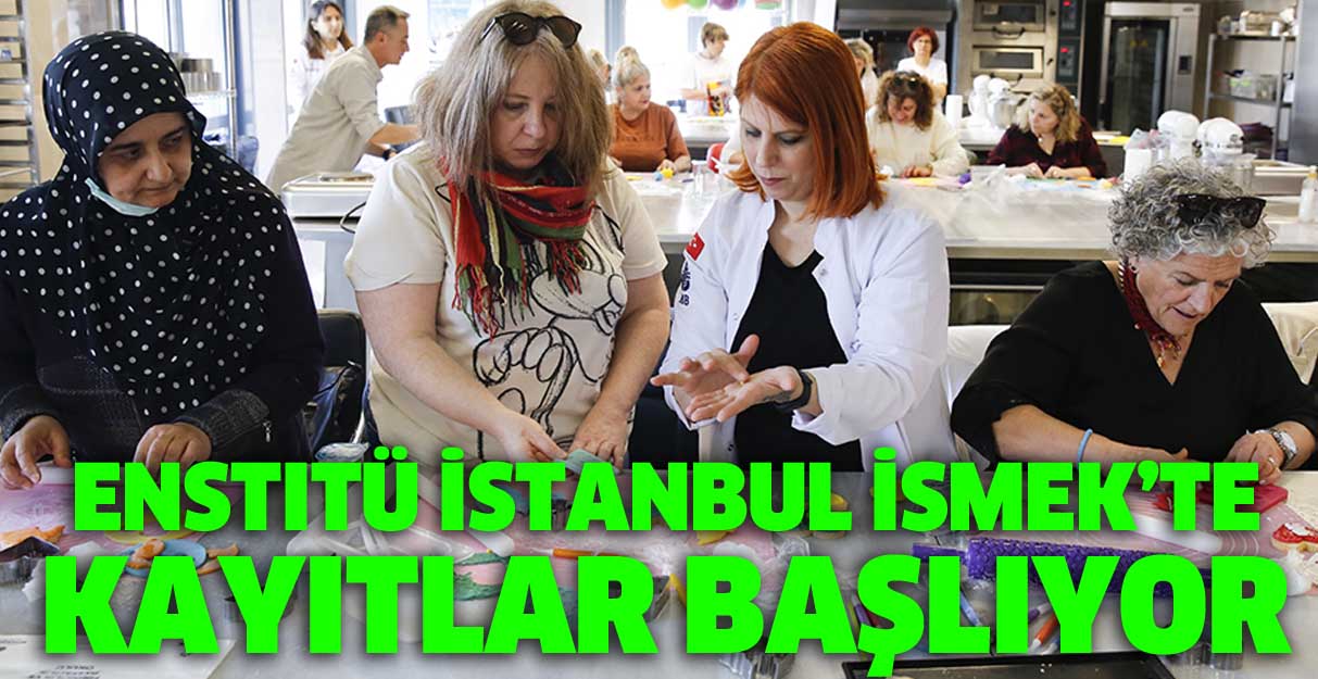 Enstitü İstanbul İSMEK’te kayıtlar başlıyor