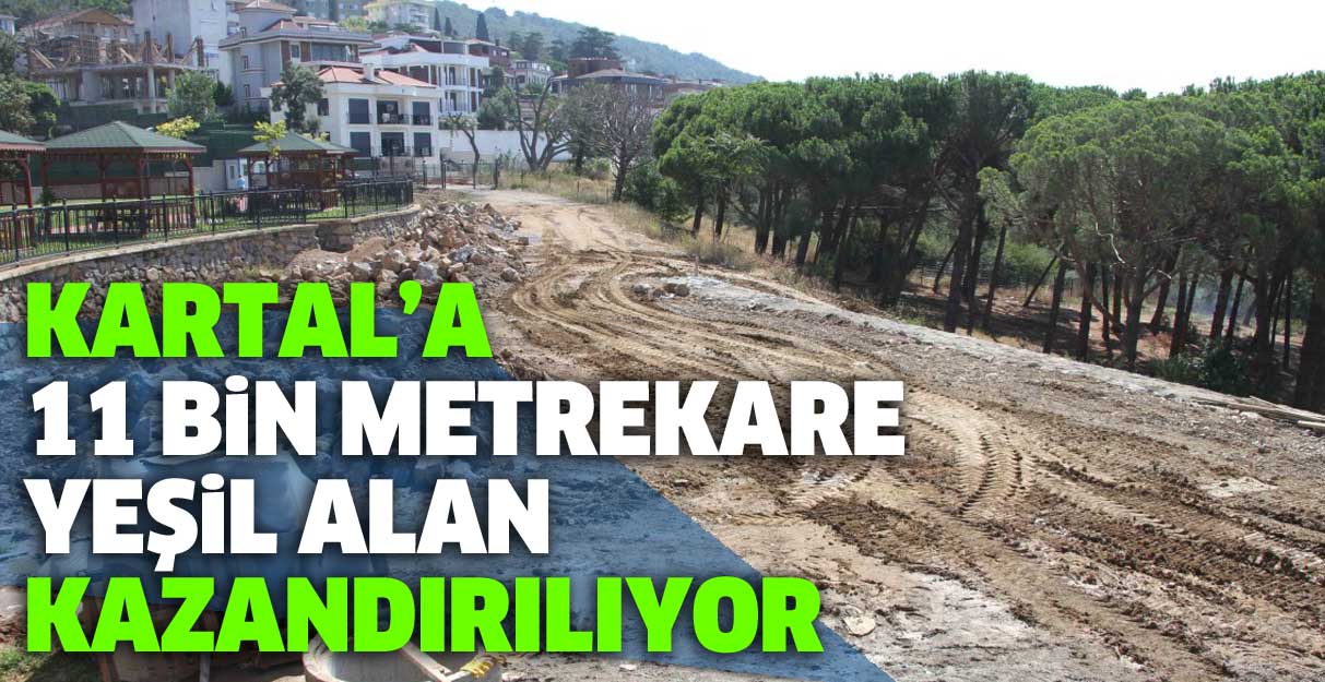 Kartal’a 11 bin metrekare yeşil alan kazandırılıyor