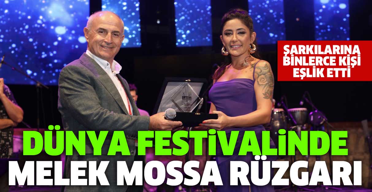Dünya festivalinde Melek Mossa rüzgarı