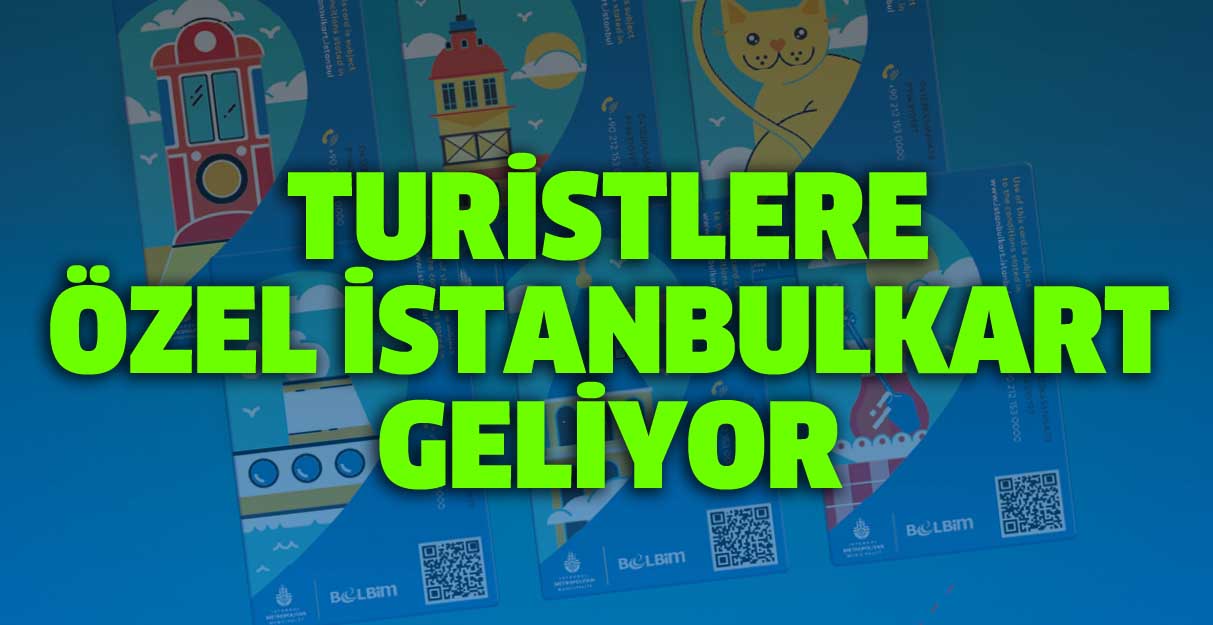 Turistlere özel İstanbulkart geliyor