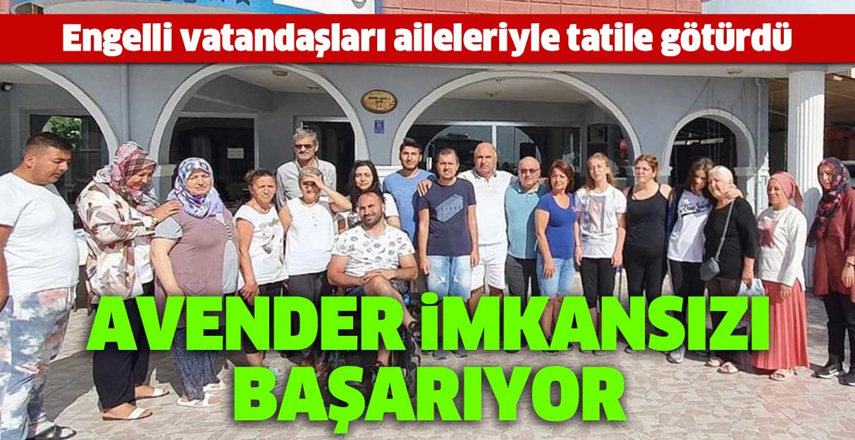 AVENDER engelli vatandaşları tatile götürdü