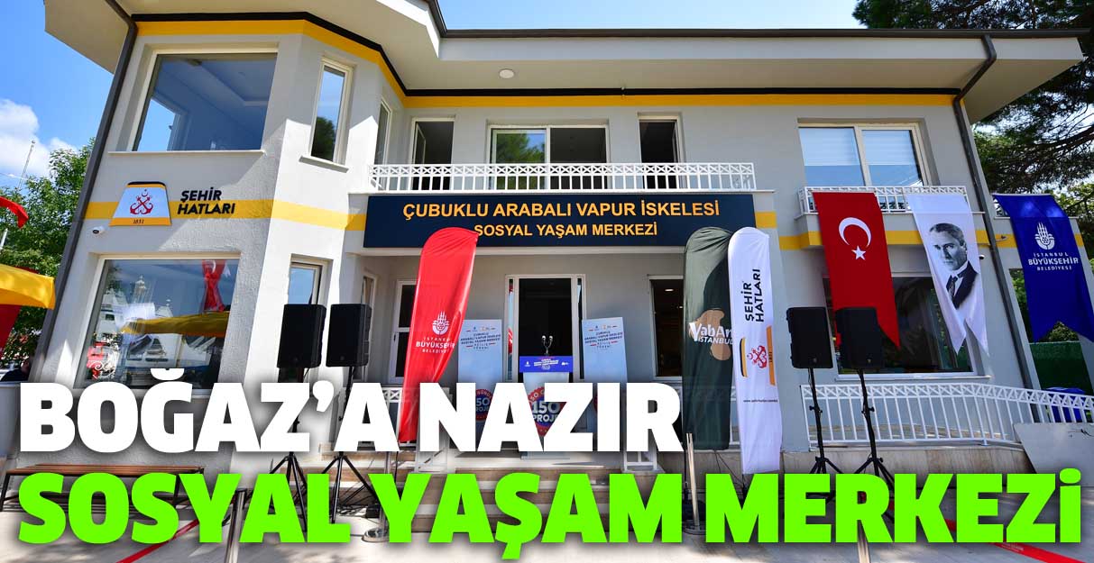 Boğaz’a nazır Sosyal Yaşam Merkezi