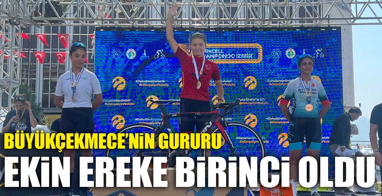 Büyükçekmece’nin gururu Ekin Ereke birinci oldu