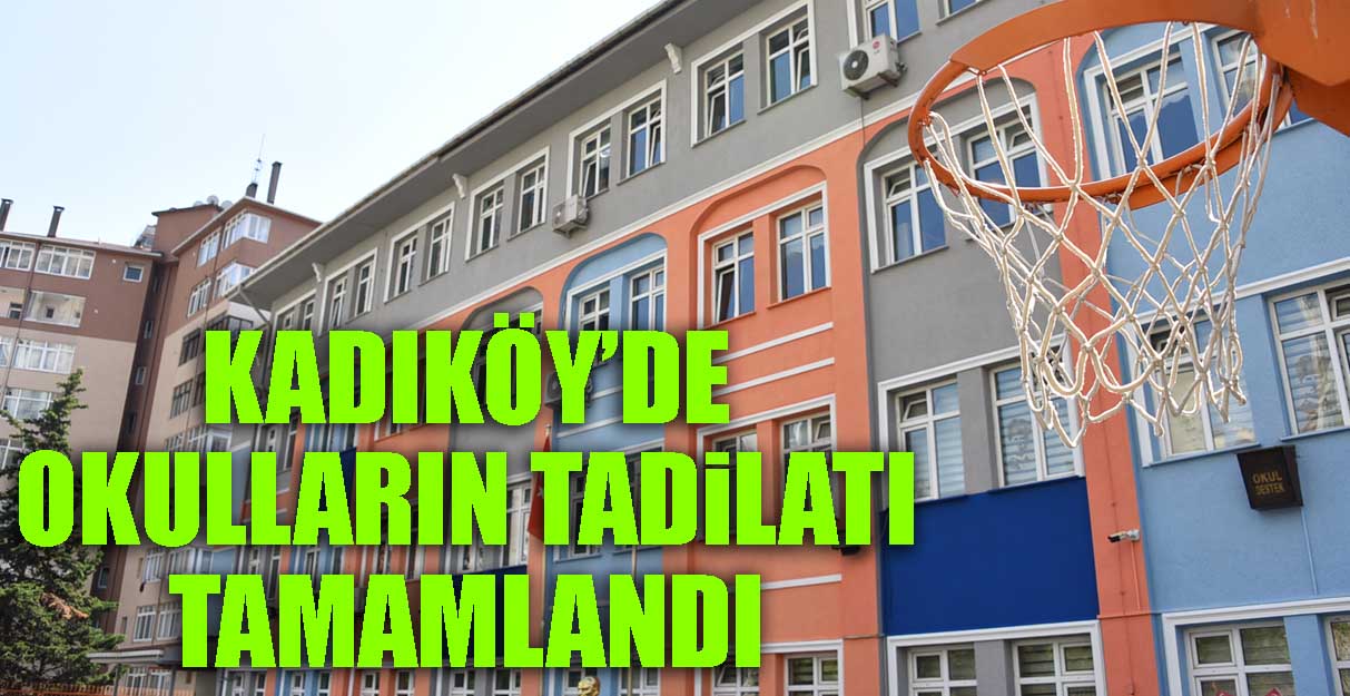 Kadıköy’de okulların tadilatı tamamlandı