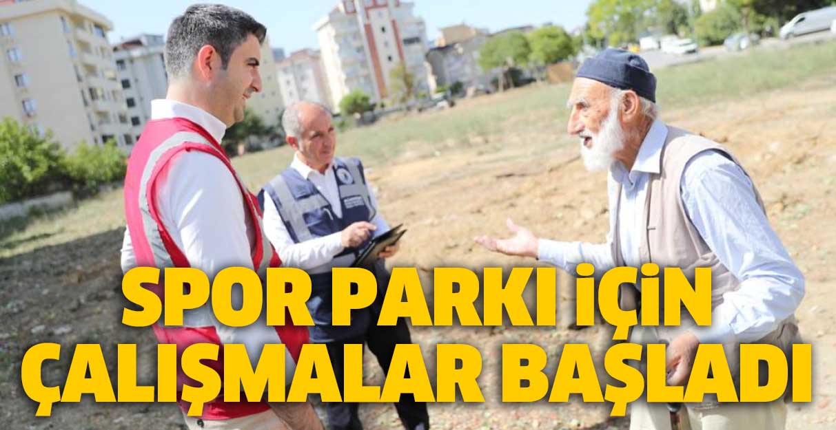 Spor Parkı için çalışmalar başladı