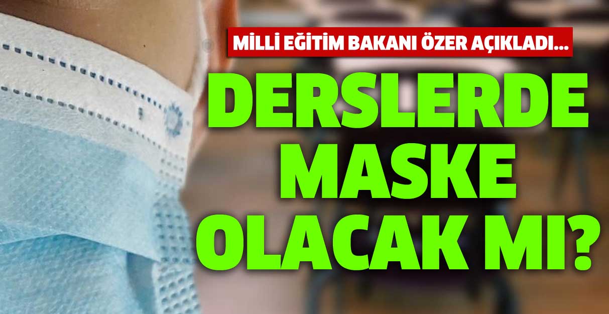 Derslerde maske olacak mı?