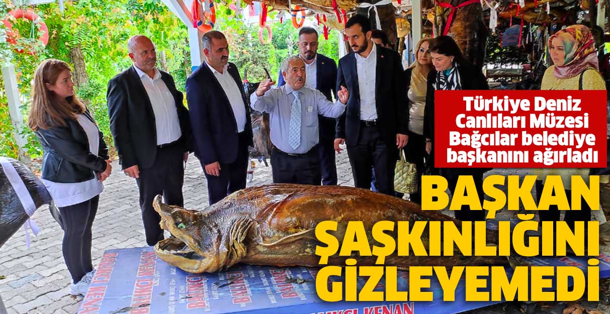 Türkiye Deniz Canlıları Müzesi Bağcılar belediye başkanını ağırladı