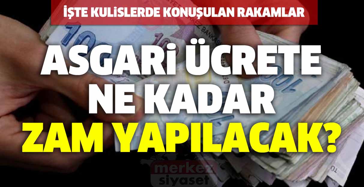 Asgari ücrete ne kadar zam yapılacak?