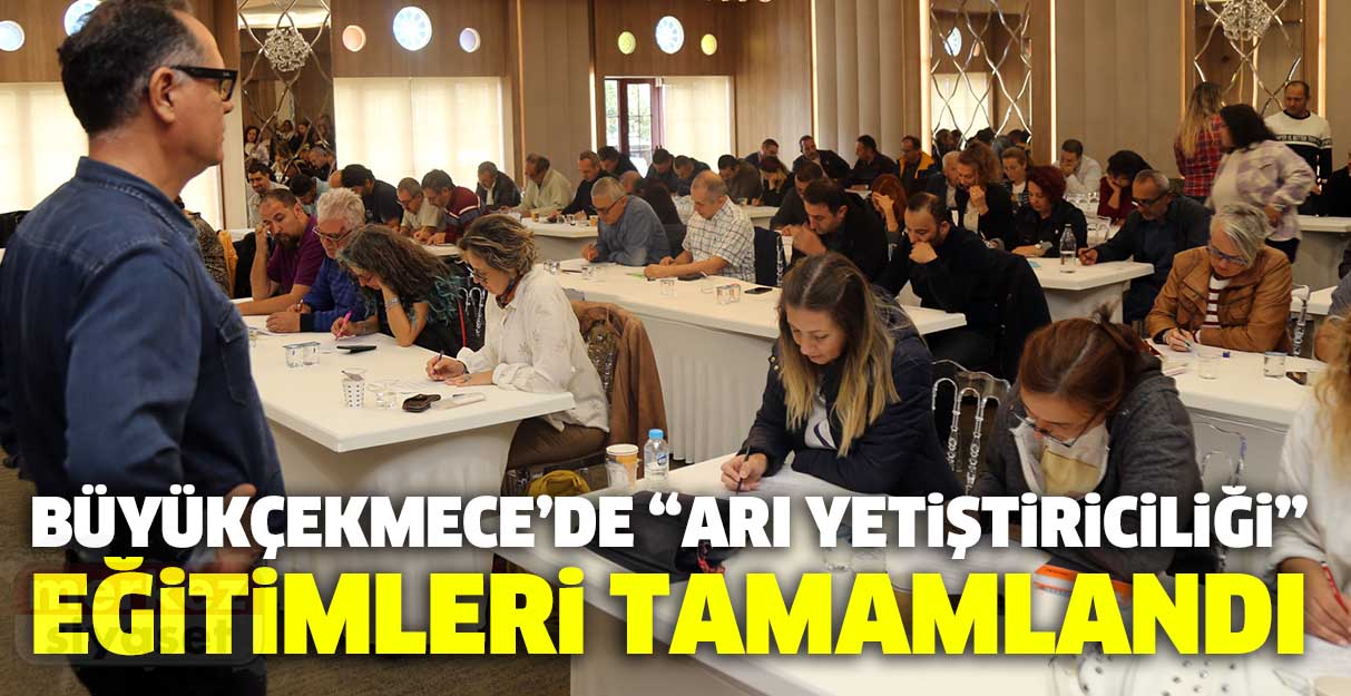 Büyükçekmece’de “Arı Yetiştiriciliği’’ eğitimleri tamamlandı