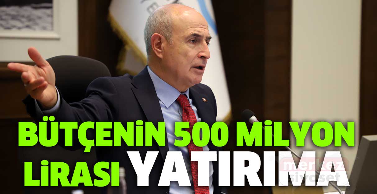 Büyükçekmece’de bütçenin 500 milyon lirası yatırıma