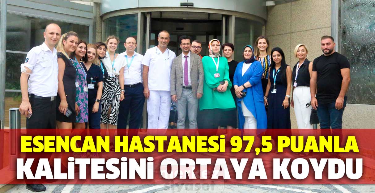 Esencan Hastanesi 97,5 puanla kalitesini ortaya koydu