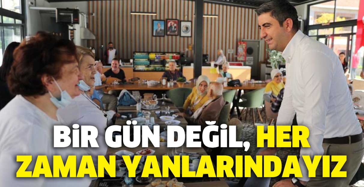 Bir gün değil, her zaman yanlarındayız