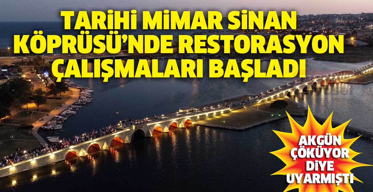 Tarihi Mimar Sinan Köprüsü’nde restorasyon çalışmaları başladı