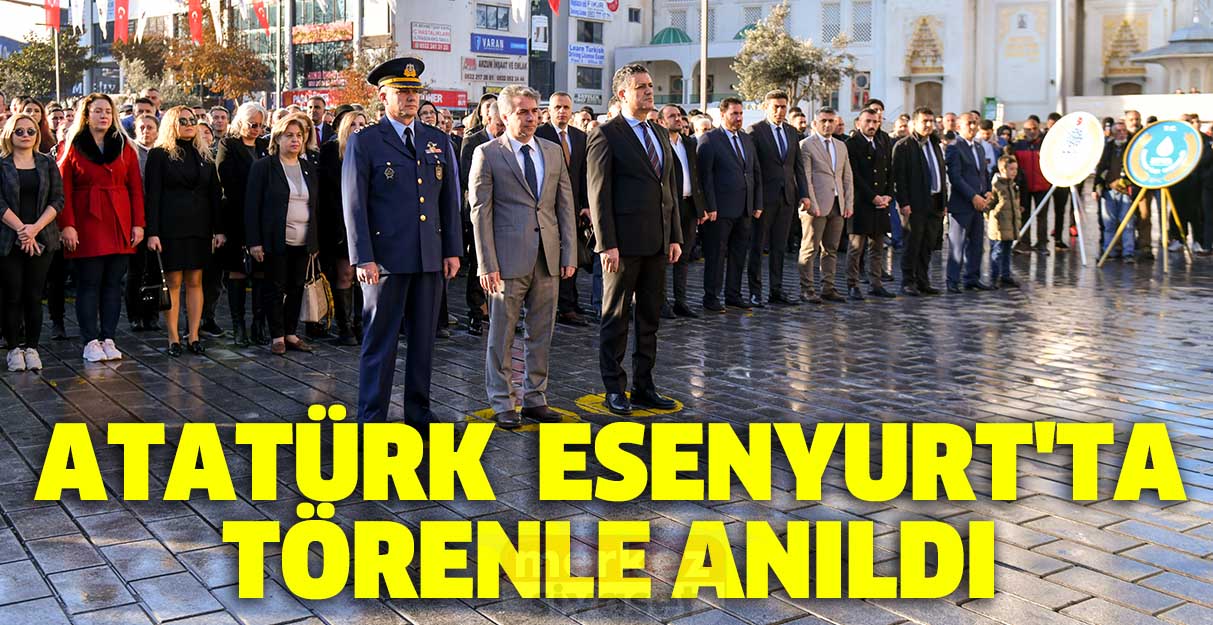 Atatürk Esenyurt’ta anıldı