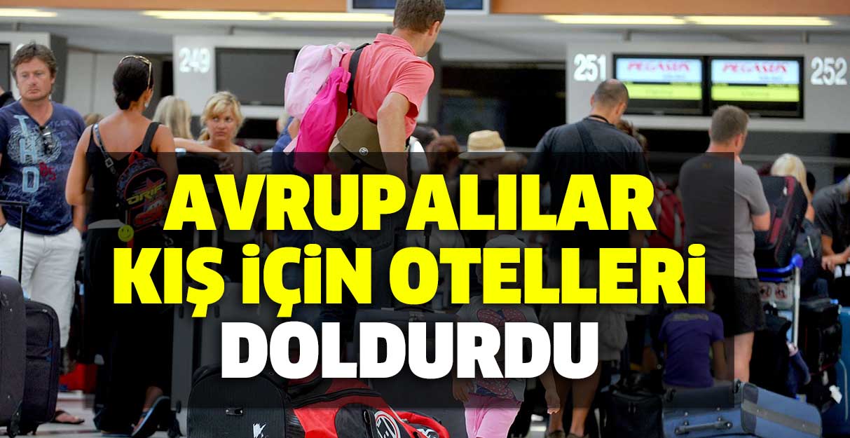 Avrupalılar kış için otelleri doldurdu