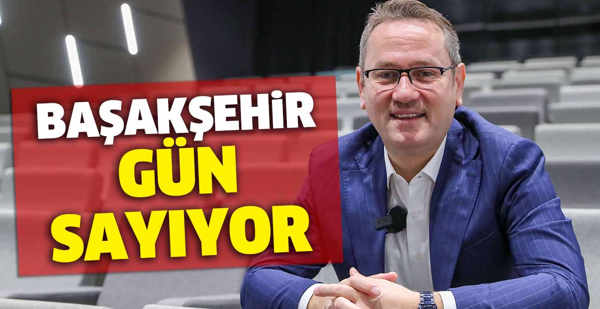 Başakşehir gün sayıyor