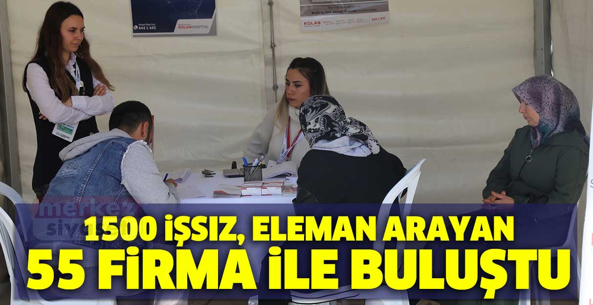 1500 işsiz, eleman arayan 55 firma ile buluştu