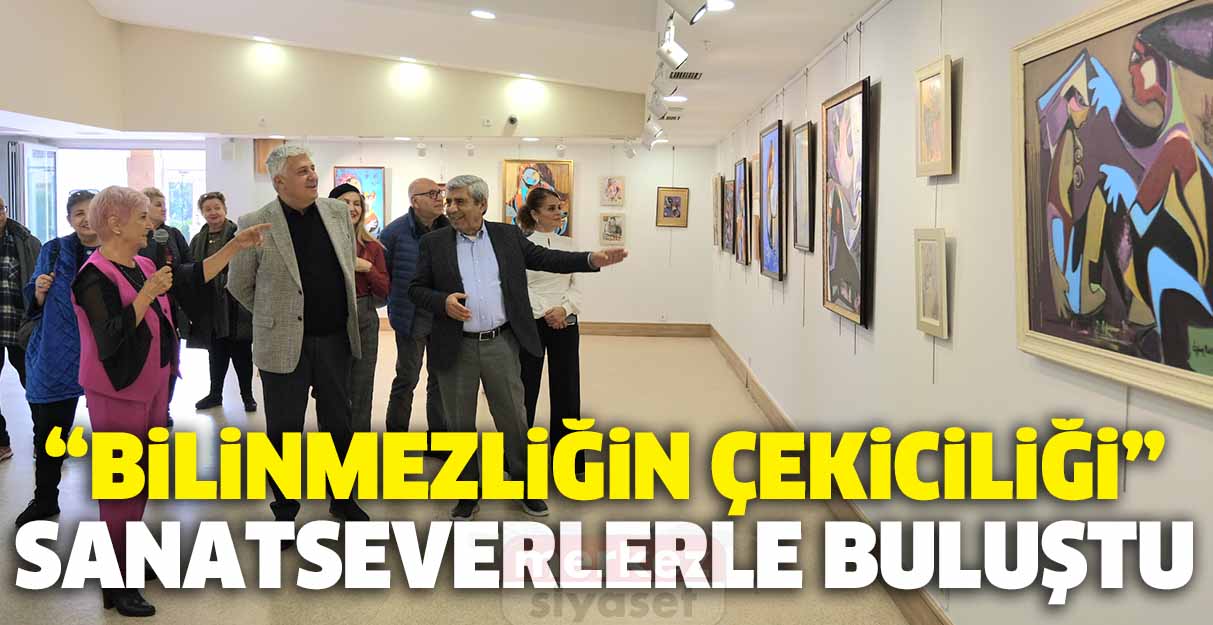 “Bilinmezliğin Çekiciliği” sanatseverlerle buluştu