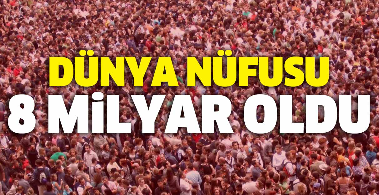 Dünya nüfusu 8 milyar oldu