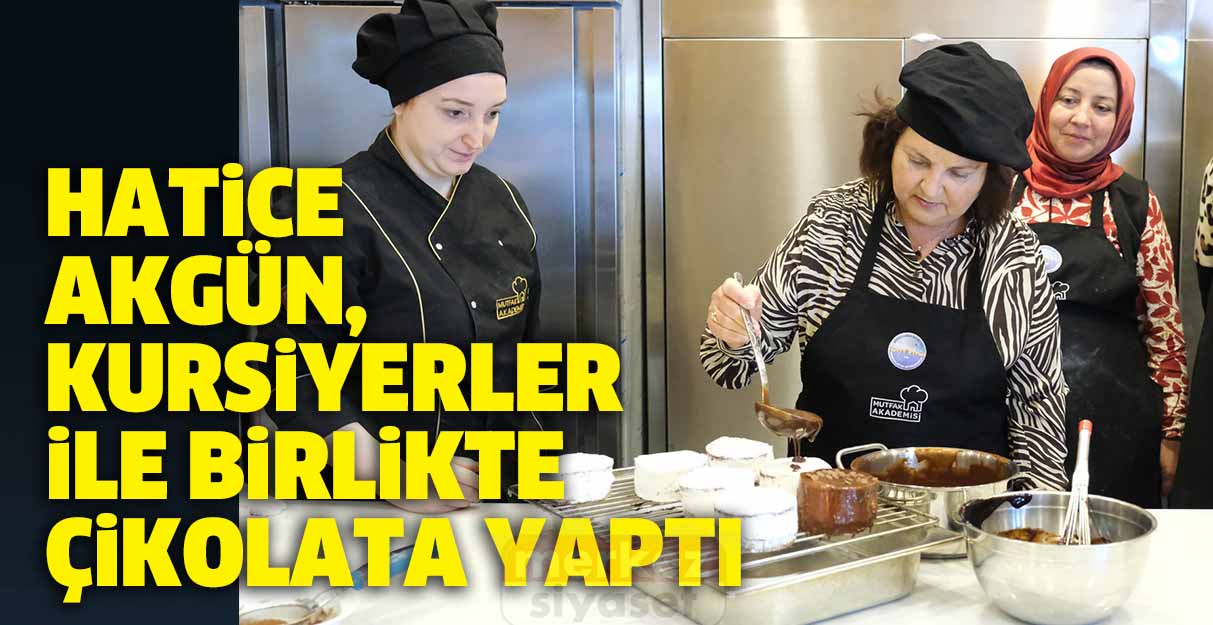 Hatice Akgün, kursiyerler ile birlikte çikolata yaptı