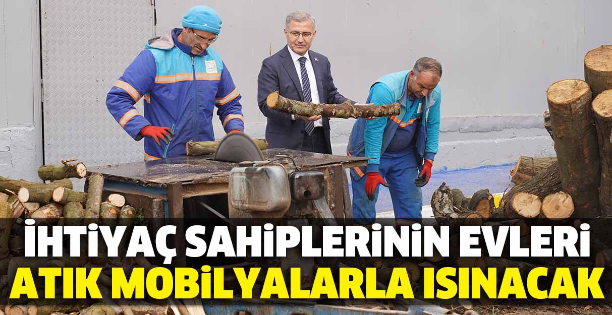 İhtiyaç sahiplerinin evleri atık mobilyalarla ısınacak