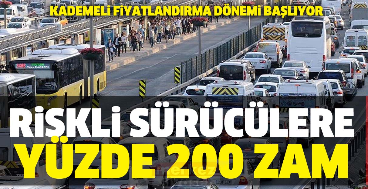 Kademeli fiyatlandırma dönemi başlıyor: Riskli sürücülere yüzde 200 zam