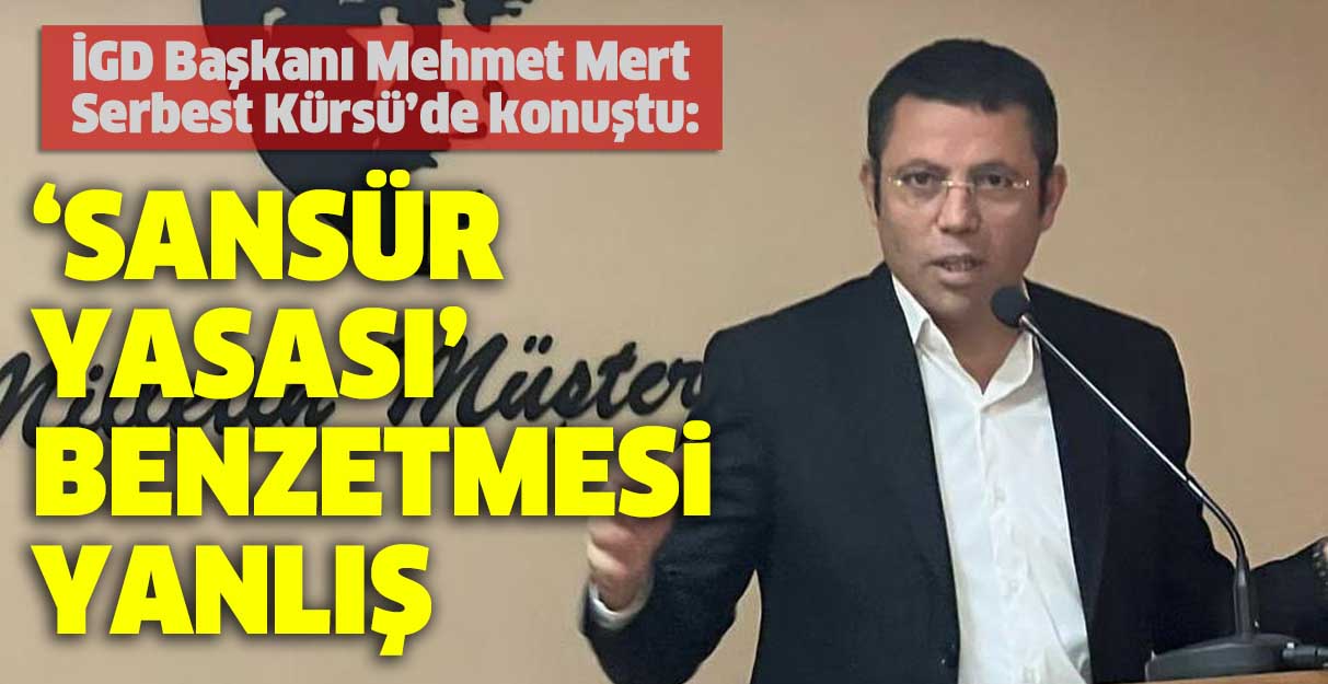 Mehmet Mert: ‘Sansür yasası’ benzetmesi yanlış