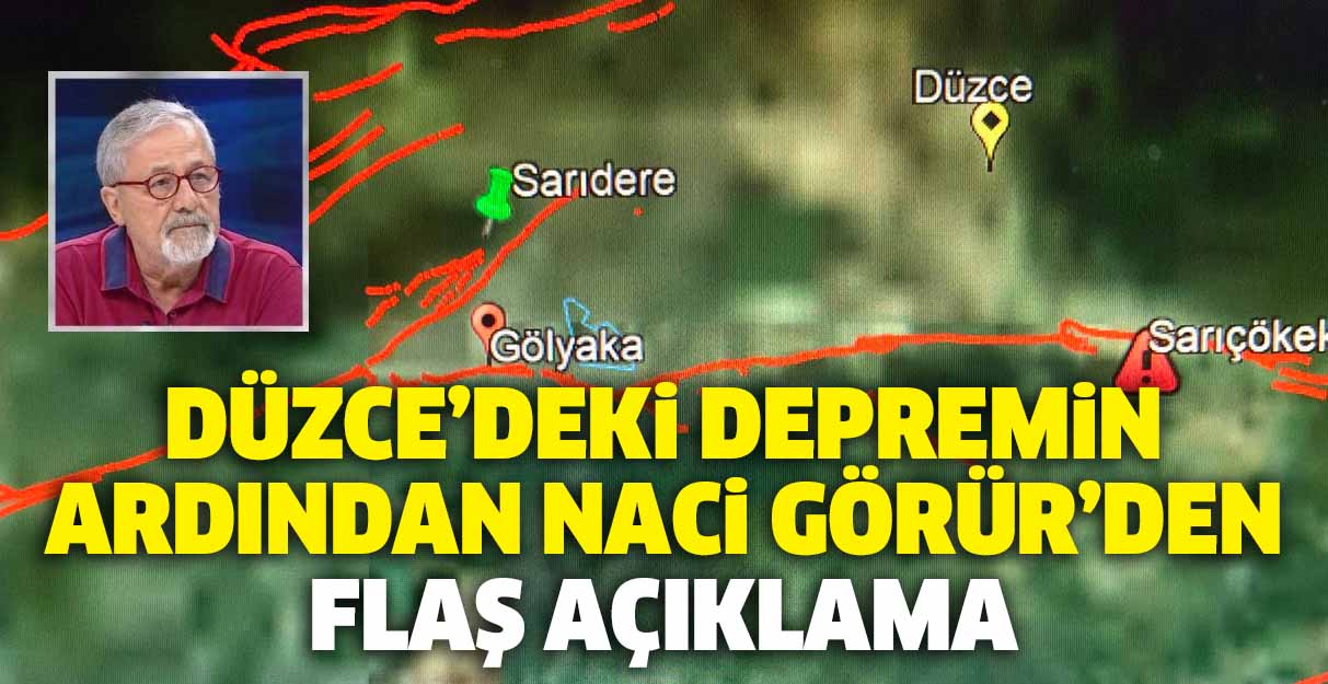 Düzce’deki depremin ardından Naci Görür’den açıklama