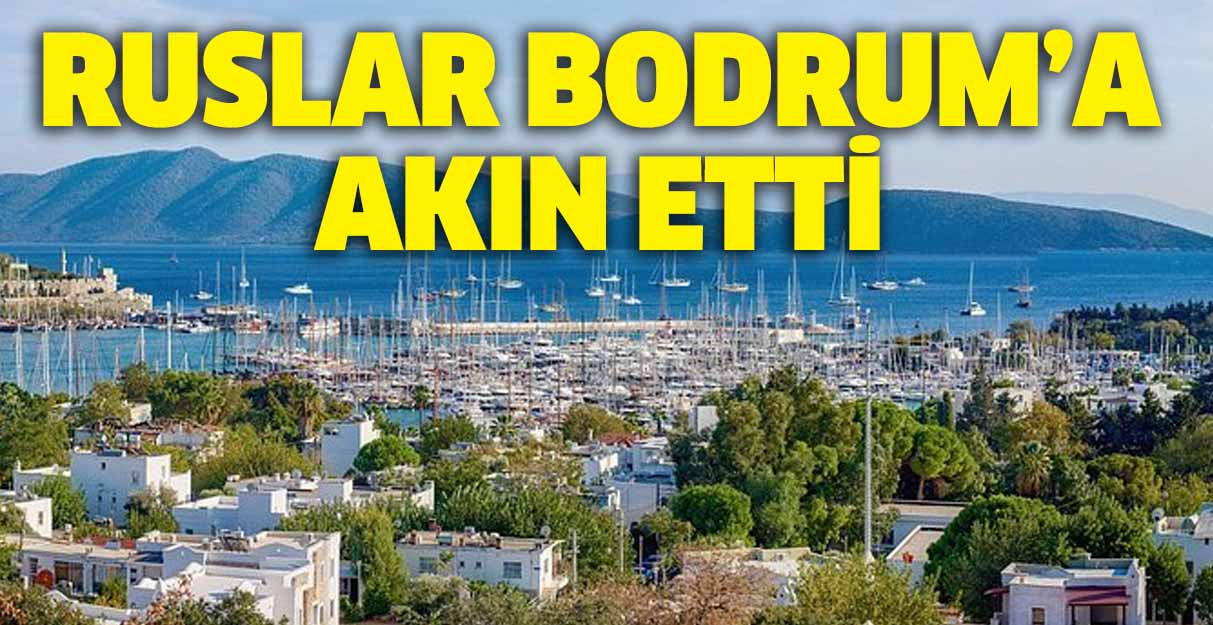 Ruslar Bodrum’a akın etti