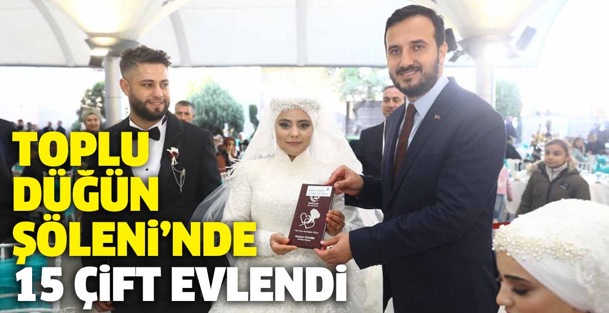 Toplu Düğün Şöleni’nde 15 çift evlendi